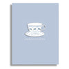 YOU'RE MY CUP OF TEA GREETING CARD